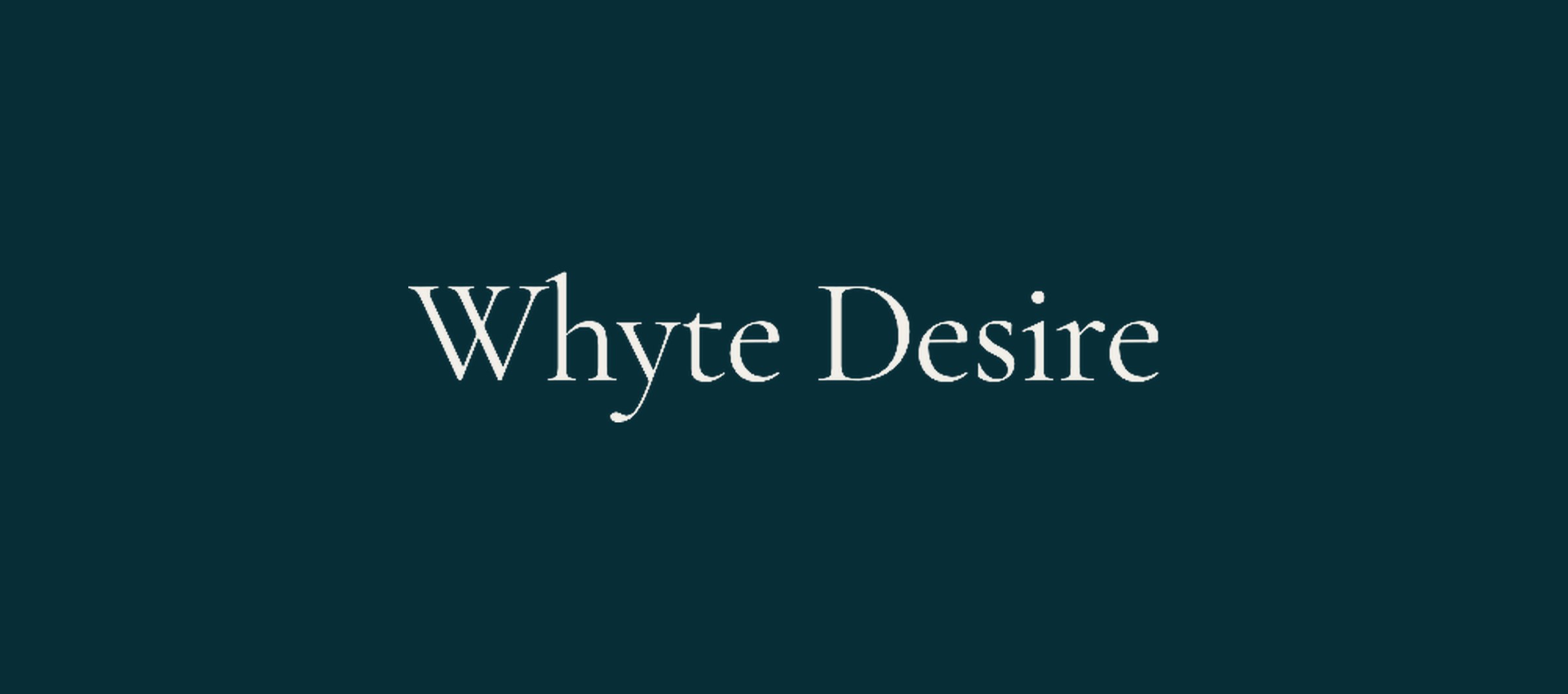 Whyte Desire — serif wordmark on deep teal
